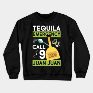 Tequila Emergency Call 9 Juan Juan Fiesta Cinco de Mayo Funny Crewneck Sweatshirt